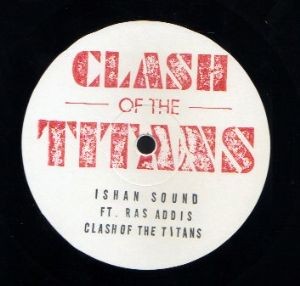 Ishan Sound Ft. Ras Addis : Clash Of The Titans