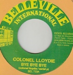 Colonel Lloydie : Bye Bye Bye | Single / 7inch / 45T  |  Dancehall / Nu-roots