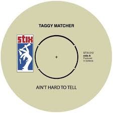 Taggy Matcher : Ain't Hard To Tell | Single / 7inch / 45T  |  Info manquante