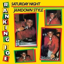 Ranking Joe : Saturday Night Jamdown Style