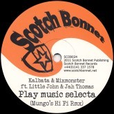 Kalbata, & Mixmonster Ft. Little John & Jah Thomas NÂ°24 : Play Music Selecta ( Mungo's Hi Fi Remix ) | Maxis / 12inch / 10inch  |  UK