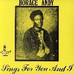 Horace Andy : Sings For You And I