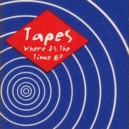 Tapes : Where Is The Time Ep | Maxis / 12inch / 10inch  |  UK