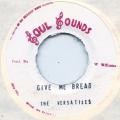 The Versatiles : Give Me Bread | Single / 7inch / 45T  |  Oldies / Classics