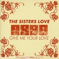 The Sisters Love : Give Me Your Love The Sisters Love : Give Me Your Love | LP / 33T | Oldies / Classics