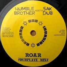 Humble Brother Meets Sak Dub : Roar Dubplate Mix | Single / 7inch / 45T  |  UK