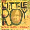 Little Roy : Tafari Earth Uprising