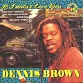 Dennis Brown : If I Didn't Love You | CD  |  Oldies / Classics
