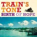 Train's Tone : Birth Of Hope | CD  |  FR