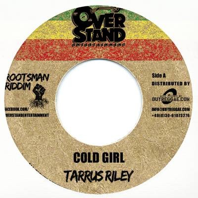 Tarrus Riley : Cold Girl Tarrus Riley : Cold Girl | Single / 7inch / 45T | Dancehall / Nu-roots