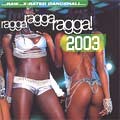Various : Ragga Ragga Ragga! 2003 | LP / 33T  |  Dancehall / Nu-roots