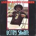 Leroy Smart : Live Up Roots Children | LP / 33T  |  Oldies / Classics
