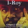 I Roy : Original Dee Jay At King Tubby's