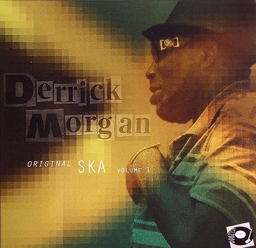Derrick Morgan : Original Ska Volume 1 | LP / 33T  |  Ska / Rocksteady / Revive