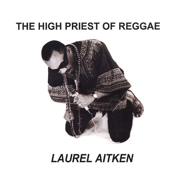 Laurel Aitken : The High Priest Of Reggae | LP / 33T  |  Oldies / Classics