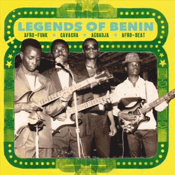 Various : Legends Of Benin -  Afro Funk, Cavacha, Agbadja, Afro-Beat