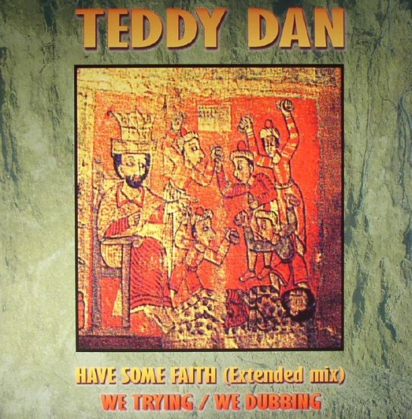Teddy Dan : Have Some Faith ( Extented Mix ) | Maxis / 12inch / 10inch  |  UK