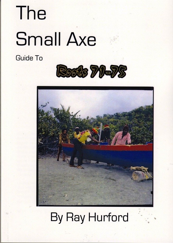 Ray Huford : The Small Axe Guide To Roots 71-75