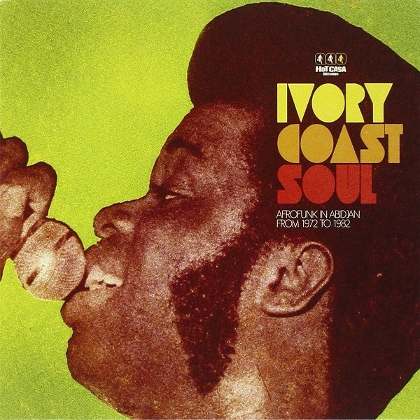 Various : Ivory Coast Soul - Afrofunk In Abidjan From 1972 To 1982 | LP / 33T  |  Afro / Funk / Latin