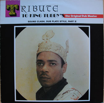 King Tubby : Tribute To King Tubby's The Original Dub Master, Sound Clash, Dub Plate Style, Part II
