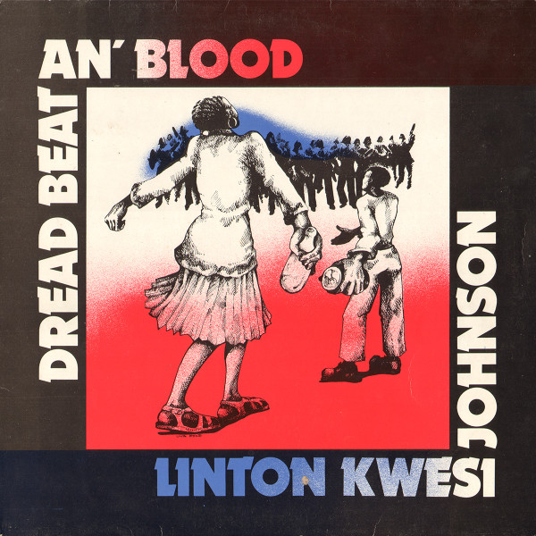 Linton Kwesi Johnson : Dread Beat An' Blood