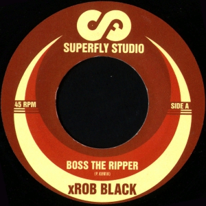 Xrob Black : Boss The Ripper | Single / 7inch / 45T  |  UK