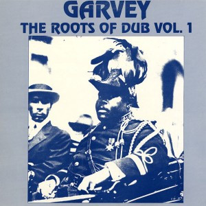 Roots Syndicate : Garvey - The Roots Of Dub Vol. 1
