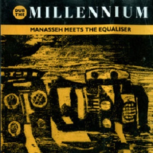 Manasseh Meets The Equaliser : Dub The Millennium | CD  |  UK