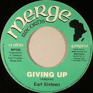 Earl Sixteen : Giving Up | Single / 7inch / 45T  |  UK