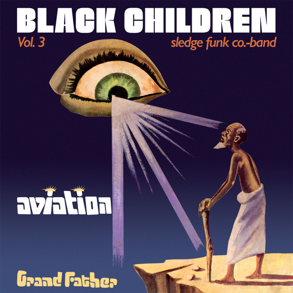 Black Children Sledge Funk Co. Band : Vol. 3 - Aviation Grand Father