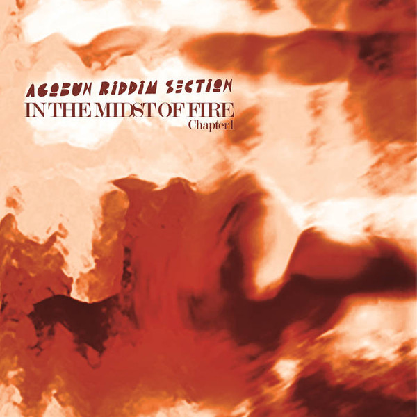 Agobun Riddim Section : In The Midst Of Fire