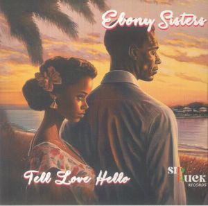 Ebony Sisters : Tell Love Hello | Single / 7inch / 45T  |  Oldies / Classics