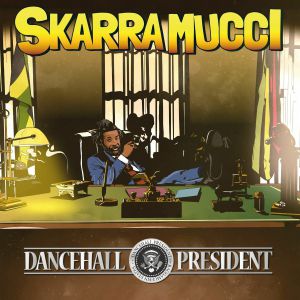 Skarra Mucci : Dancehall President | LP / 33T  |  Dancehall / Nu-roots