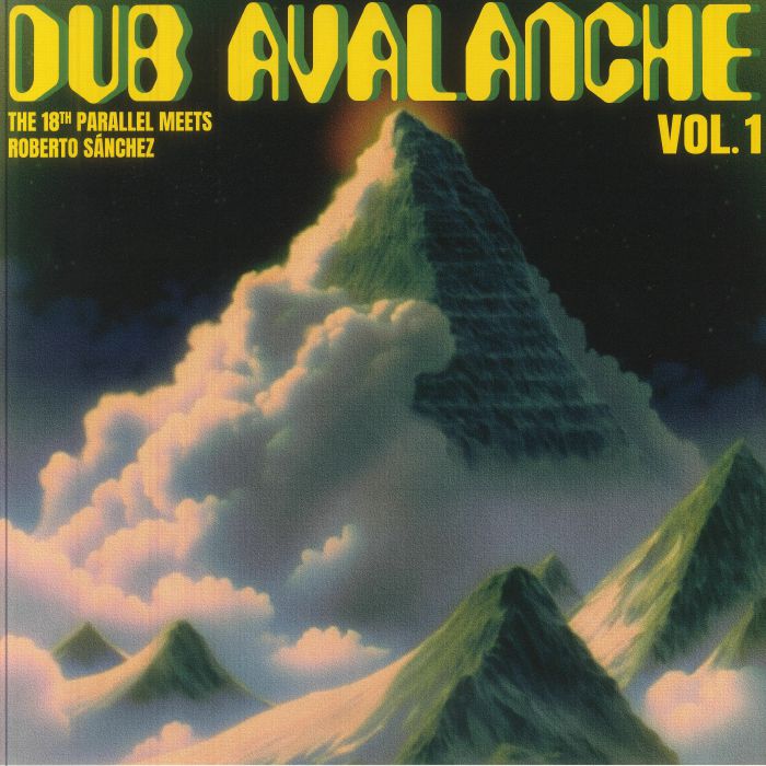 The 18TH Parallel Meets Roberto Sanchez : Dub Avalanche Vol 1