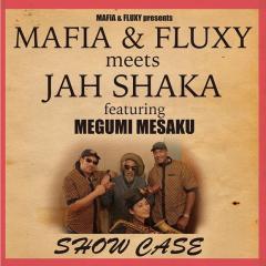 Showcase : Mafia & Fluxy Meets Jah Shaka Featuring Megumi Mesaku